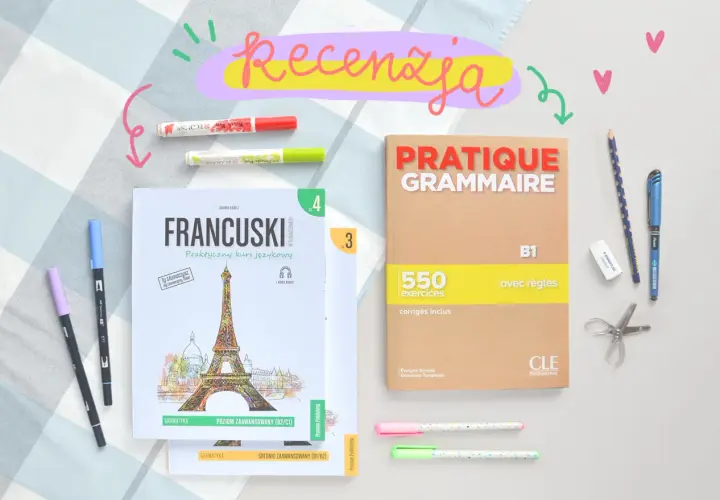 Recenzja podręczników do nauki francuskiego. Książki "Francuski. Praktyczny kurs językowy" i "Pratique Grammaire B1" z ćwiczeniami.